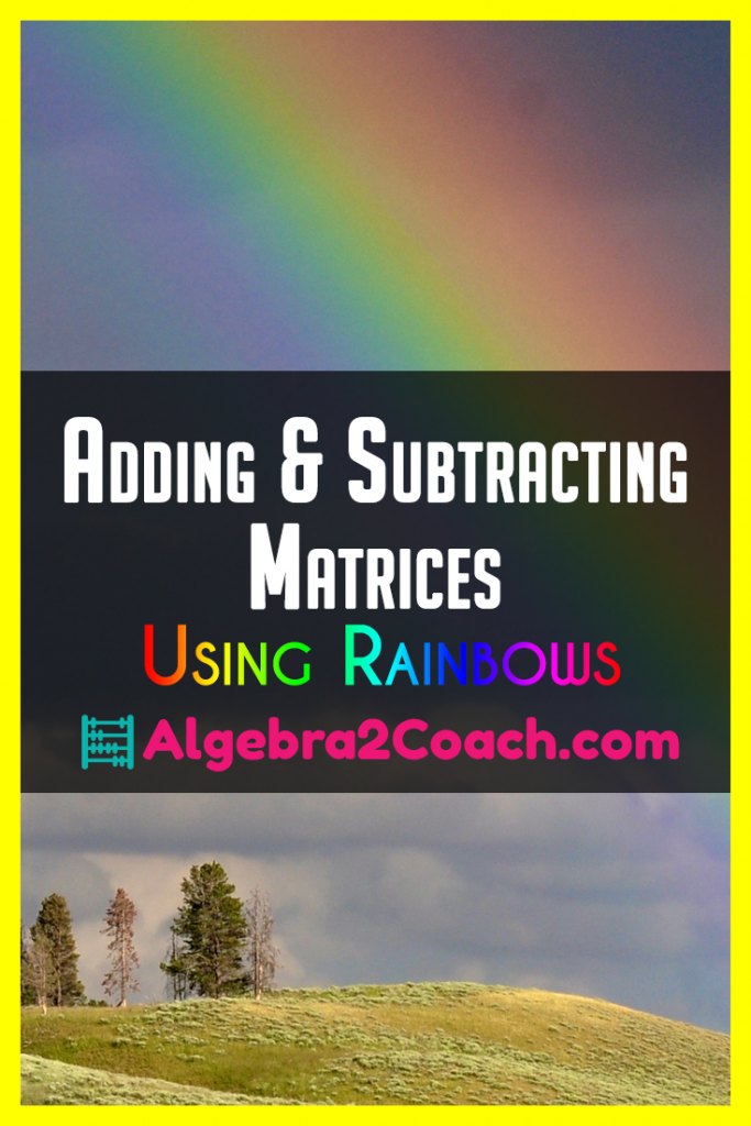 Adding and subtracting matrices using rainbows algebra2coach
